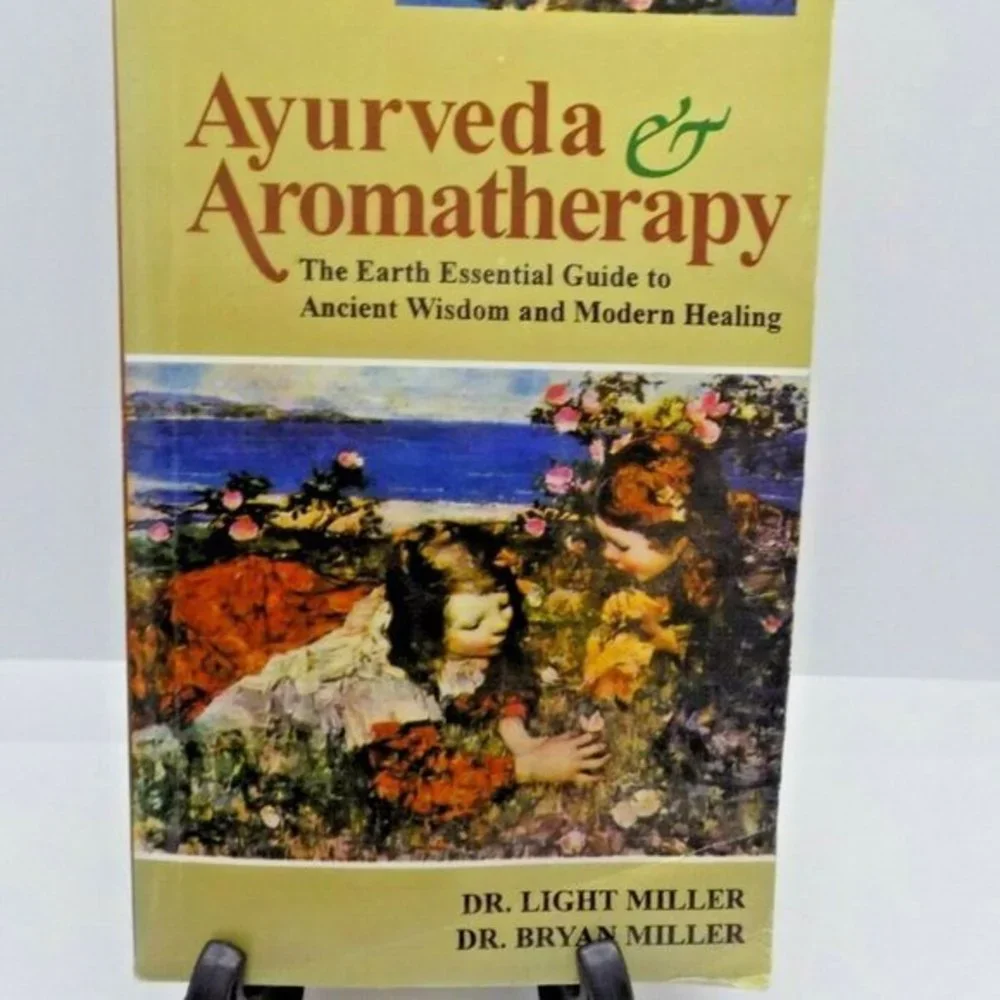 Ayurveda and Aromatherapy Earth Essential Guide to Ancient Wisdom Modern Healing